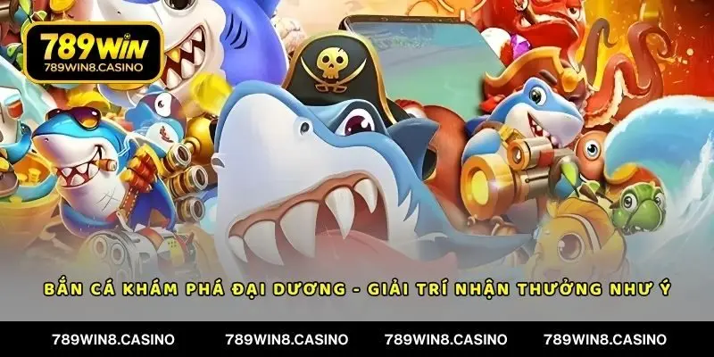 Bắn Cá Khám Phá Đại Dương - Game Hot Không Thể Bỏ Lỡ